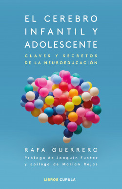 El cerebro infantil y adolescente. Claves y secretos de la neuroeducación.