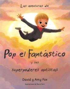 Las aventuras de Pop el fantástico y sus superpoderes autistas.